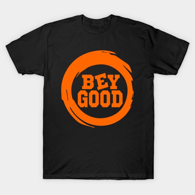 bey good TeeShirt T-Shirt by DOUHALY